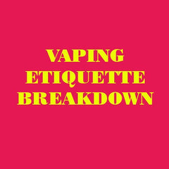 Some Thoughts on Vaping Etiquette